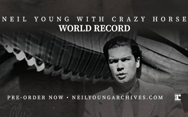 Neil Young junto a Crazy Horse lanzan nuevo álbum "World Record"  para noviembre
